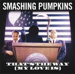Smashing Pumpkins : That's the Way (My Love Is)
